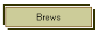 Brews